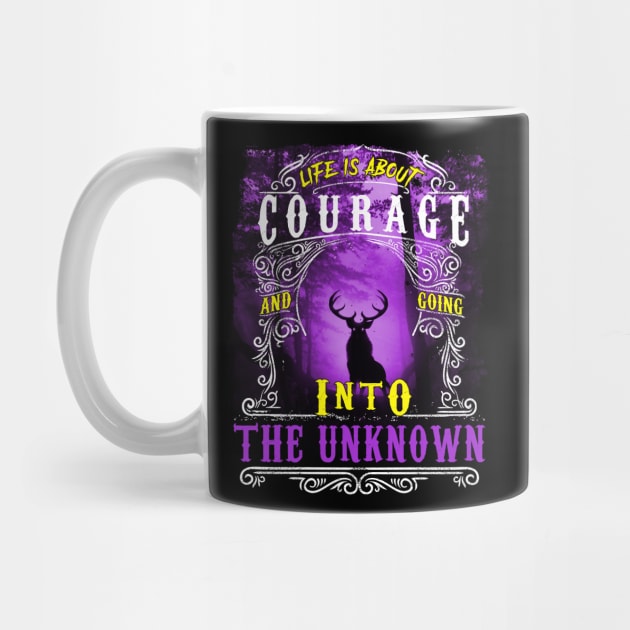 Life is About Courage - Funny Hunting Gift by Xpert Apparel